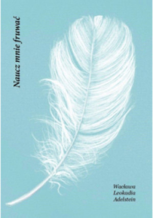 Naucz mnie fruwać - Wacława Leokadia Adelstein - książka  wyd. 2024