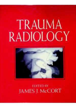 Trauma Radiology - James J. McCort - książka  wyd. 1990