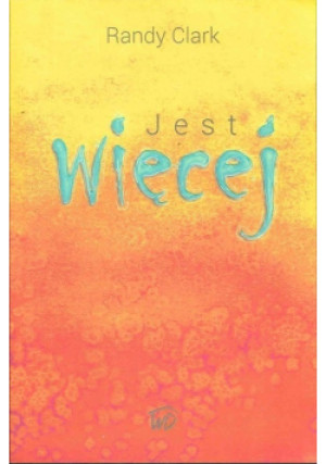 Jest więcej - Randy Clark - książka  wyd. 2014