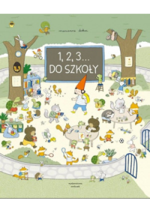 1 2 3 do szkoły - Marianne Dubuc - książka  wyd. 2022