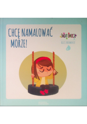 Świat emocji Tom 11 Rozczarowanie Chcę namalować morze - Carme Dolz - książka  wyd. 2019