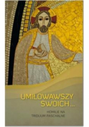 Umiłowawszy Swoich - książka  wyd. 2014