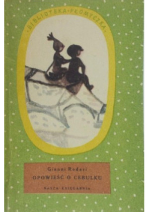 Opowieść o Cebulaku - Gianni Rodari - książka  wyd. 1955