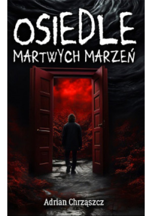 Osiedle martwych marzeń - Adrian Chrząszcz - książka  wyd. 2024