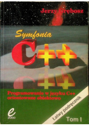 Programowanie w języku C + +  orientowane obiektowo Tom I - Jerzy Grębosz - książka  wyd. 1999