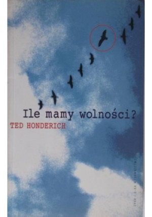Ile mamy wolności - Ted Honderich - książka  wyd. 2001