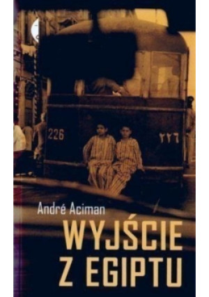 Wyjście z Egiptu - Andre Aciman - książka historyczna wyd. 2009
