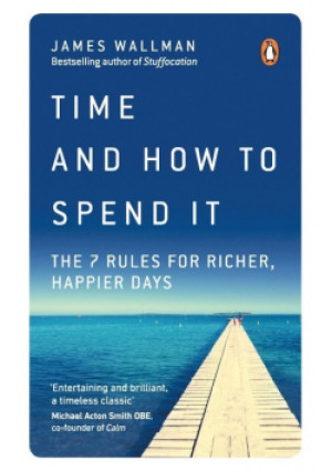 Time and How to Spend It - James Wallman - książka  wyd. 2019