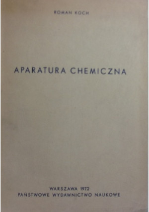 Aparatura chemiczna - Roman Koch - książka  wyd. 1972