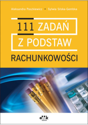 111 zadań z podstaw rachunkowości - Sylwia Silska-Gembka, Aleksandra Paszkiewicz - książka  wyd. 2021