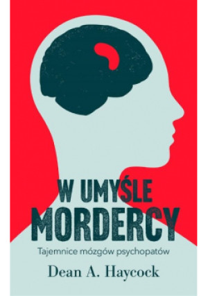 W umyśle mordercy - Dean A. Haycock - książka  wyd. 2021