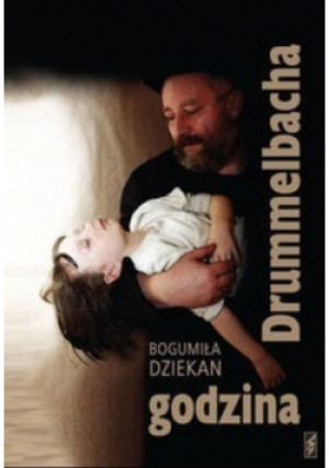 Godzina Drummelbacha - Bogumiła Dziekan - książka  wyd. 2009