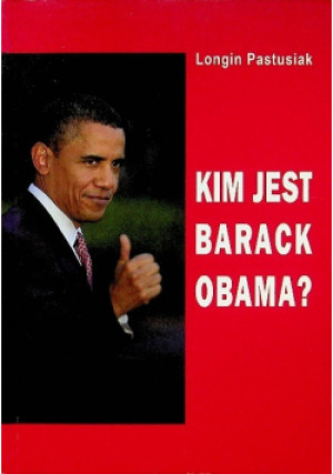 Kim jest Barack Obama - Longin Pastusiak - książka  wyd. 2009