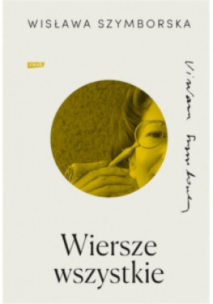 Wiersze wszystkie - Wisława Szymborska - książka  wyd. 2023