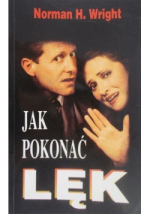 Jak pokonać lęk - Norman H. Wright - książka  wyd. 1989