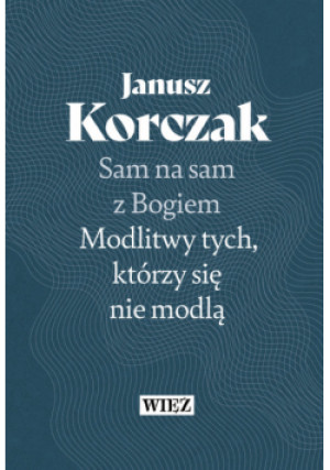 Sam na sam z Bogiem - Janusz Korczak - książka  wyd. 2023