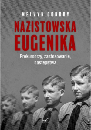 Nazistowska eugenika - Melvyn Conroy - książka  wyd. 2021