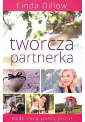 Twórcza partnerka - Linda Dillow - książka  wyd. 2013