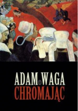 Chromając - Adam Waga - książka reportaż wyd. 2013