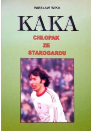 Kaka Chłopak ze Starogardu - Wiesław Wika - książka  wyd. 2001