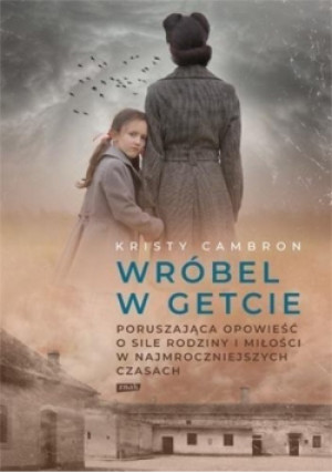 Wróbel w getcie - Kristy Cambron - książka historyczna wyd. 2021