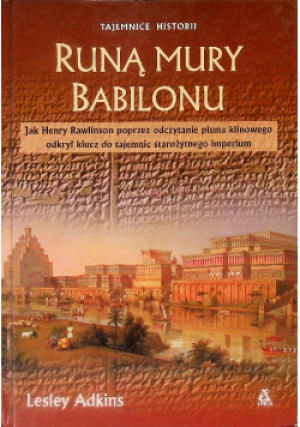 Runą mury Babilonu - Lesley Adkins - książka historyczna wyd. 2005