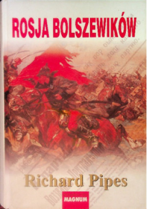 Rosja bolszewików - Richard Pipes - książka historyczna wyd. 2005