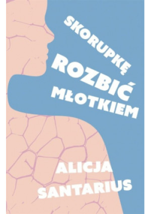 Skorupkę rozbić młotkiem - Alicja Santarius - książka  wyd. 2021