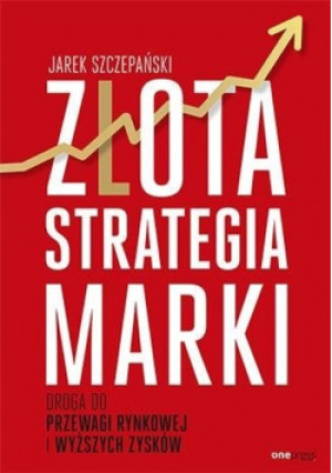 Złota strategia marki - Jarek Szczepański - książka  wyd. 2018