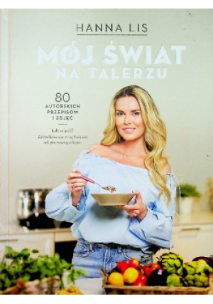 Mój świat na talerzu - Hanna Lis - książka  wyd. 2019