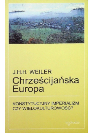Chrześcijańska Europa - J. H. H. Weiler - książka  wyd. 2003