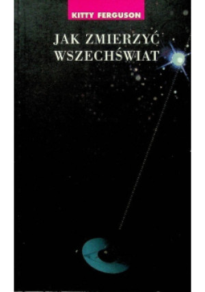 Jak zmierzyć wszechświat - Kitty Ferguson - książka  wyd. 2002