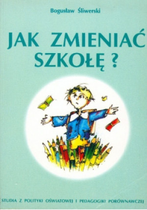 Jak zmieniać szkołę - Bogusław Śliwerski - książka  wyd. 1998