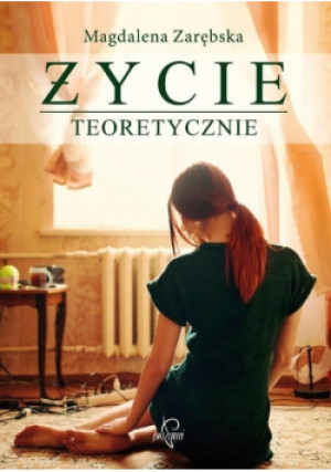 Życie teoretycznie - Magdalena Zarębska - książka  wyd. 2015