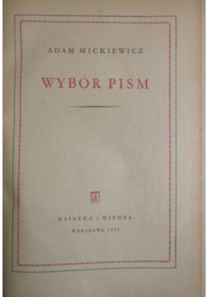 Wybór pism - Adam Mickiewicz - książka  wyd. 1952