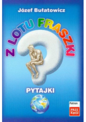 Z lotu fraszki Pytajki - Józef Bułatowicz - książka  wyd. 2006