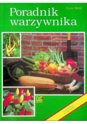 Poradnik warzywnika - Franz Muhl - książka  wyd. 1994
