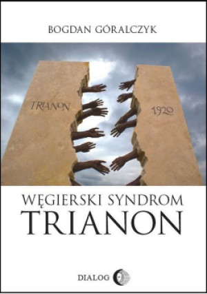 Węgierski Syndrom Trianon - Bogdan Góralczyk - książka  wyd. 2020