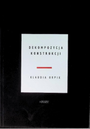 Dekompozycja konstrukcji - Klaudia Orpik - książka  wyd. 2021