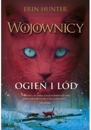 Wojownicy Tom 2 Ogień i lód - Erin Hunter - książka fantasy wyd. 2016