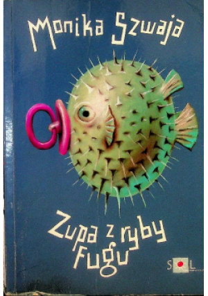 Zupa z ryby fugu - Monika Szwaja - książka  wyd. 2010
