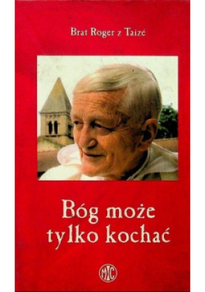 Bóg może tylko kochać - Roger z Taize - książka  wyd. 2005
