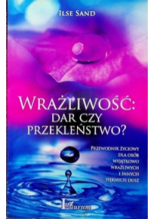 Wrażliwość dar czy przekleństwo? - Ilse Sand - książka  wyd. 2016