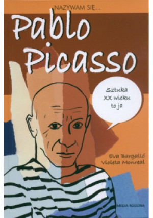 Nazywam się Pablo Picasso - Eva Bargallo - książka  wyd. 2023