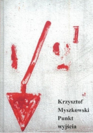 Punkt wyjścia - Krzysztof Myszkowski - książka  wyd. 2019