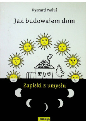 Jak budowałem dom - Ryszard Waluś - książka  wyd. 2012