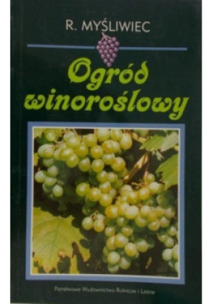 Ogród winoroślowy - R. Myśliwiec - książka historyczna wyd. 1997