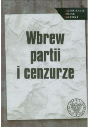 Wbrew partii i cenzurze - książka  wyd. 2012