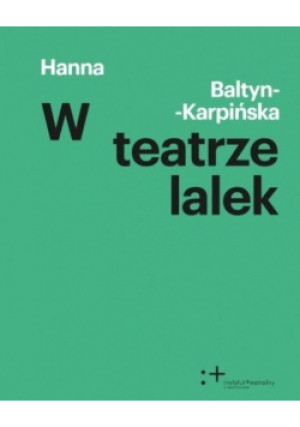 W teatrze lalek - Hanna Baltyn-Karpińska - książka  wyd. 2016