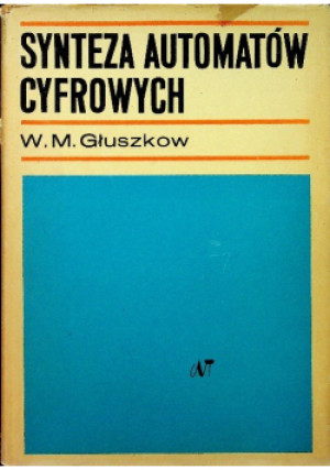 Synteza automatów cyfrowych - W. M. Głuszkow - książka  wyd. 1968